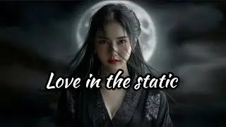 Love in the static  [Sad Vibe FM]  Emotional EDM #sadsongvibes
