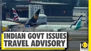 Coronavirus Outbreak: Indian govt issues fresh travel advisory | WION News | World News