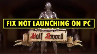 Fix Half Sword Not Launching/Won't Launch/Not Loading/Stuck on Loading Screen On PC