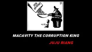 Macavity the corruption king ( juju riang )