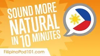 Sound More Natural in Filipino in 10 Minutes