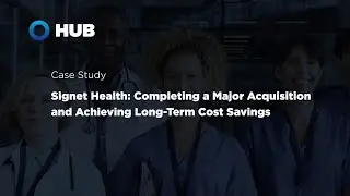 M&A Case Study: How HUB International Helped Signet Health Complete a Major Acquisition
