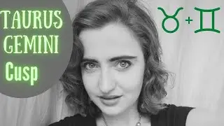 Cusp of Taurus and Gemini