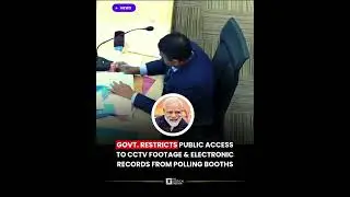 Govt. Restricts Public Access to CCTV Footage & Electronic Records from Polling Booths