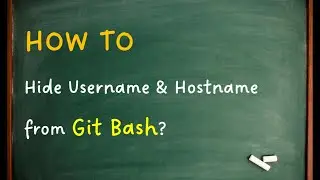 HOW TO - Hide Username & Hostname from Git Bash