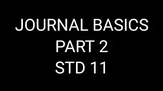 JOURNAL BASICS | PART 2 | STD 11