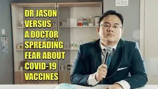 Dr Jason vs A Doctor Spreading Fear of Covid-19 Vaccine (Whole Video)