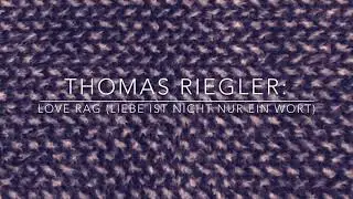 Thomas Riegler: Love Rag (Liebe ist nicht nur ein Wort)