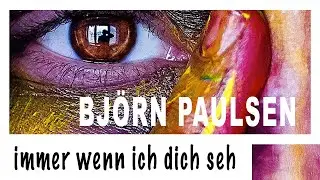 Bj&ouml;rn Paulsen / Immer wenn ich dich seh  ( Official Video )