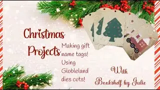 Christmas Project! Making gift name tags using Globleland die cuts!