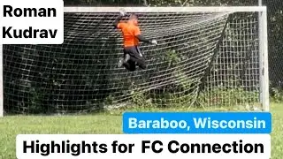 Roman Kudrav - Highlights for FC Connection (Baraboo Tournament)