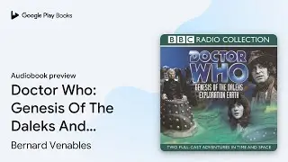 Doctor Who: Genesis Of The Daleks And&hellip; by Bernard Venables &middot; Audiobook preview