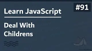 Learn JavaScript In Arabic 2021 - #091 - Deal With Children's