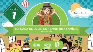 EBD Lição 01 |  PRIMÁRIOS | Na Casa De Deus, Eu Tenho Uma Família.