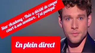 🔥 STAR ACADEMY : TH&Eacute;O L&Acirc;CHE TOUT ! &ldquo;J&rsquo;AI PANIQU&Eacute;&rdquo;, SA D&Eacute;CISION QUI FAIT D&Eacute;BAT 🔥