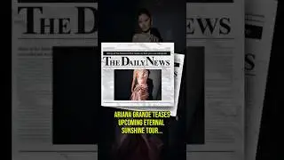ARIANA GRANDE Drops ETERNAL SUNSHINE TOUR Update