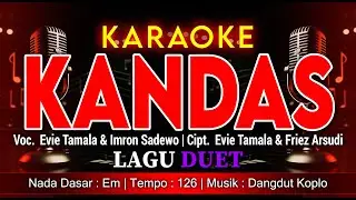 KANDAS – KARAOKE DANGDUT DUET | EVIE TAMALA & IMRON SADEWO (TANPA VOKAL)