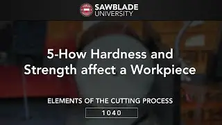 1040 &ndash; 05 &ndash; How Hardness and Strength Affect a Workpiece