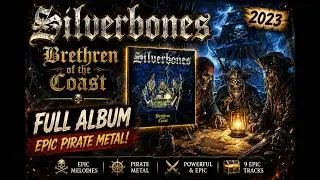 ⚔ SILVERBONES - Brethren of the Coast (Full Album - 2023)