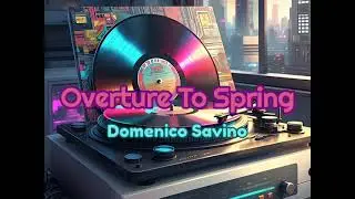 Domenico Savino - Overture To Spring