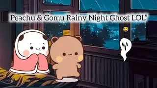 Peachu & Gomu Rainy Night Ghost LOL⛈️👻😂|peachugomu|bubududu|ghost|rainy|night|funny|vlog|like|share|