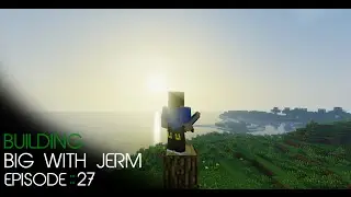 Minecraft Building Big with Jerm - Episode 27 - Again?!