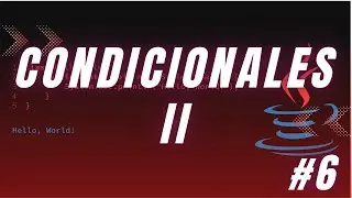 Aprende JAVA desde CERO #6 | Condicionales avanzados
