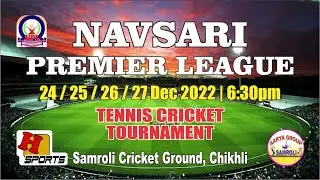 1st Day 1.1 NPL | Navsari Premier League 2022 | 24 Dec | Tennis Cricket Tournament | Samroli Chikhli