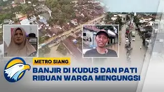 Banjir Di Kudus dan Pati, Tiga Korban Jiwa - [Metro Siang]