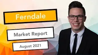 Ferndale Market Report - August 2021