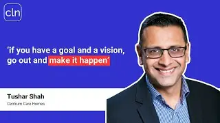 Leadership Insights with Tushar Shah, Director at Centrum Care Homes | 040