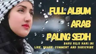 Kumpulan Lagu Arab Sedih Terbaru dan Terbaik Enak Sekali di Dengar 2026