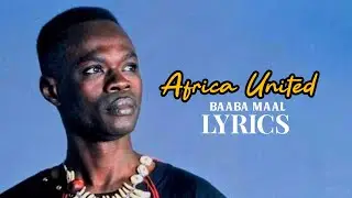 Baaba Maal _ Africa United _ Lyrics Vid&eacute;o 