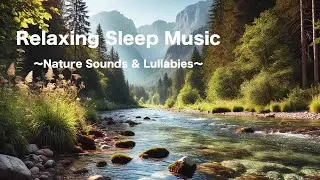 Relax with Stream & Music Box Sounds #SleepAid #NatureSounds #MusicBox #CalmBGM #RelaxationMusic