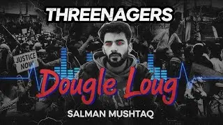 Dougle Loug | Salman Mushtaq | Music Video |  Threenagers