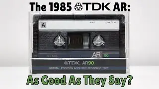 The 1985 TDK AR: As Good As They Say?