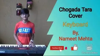 Chogada Tara - Keyboard - Cover - Nameet Mehta