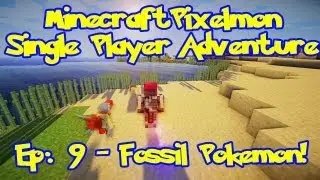 Pixelmon! Minecraft Pokemon Adventure: Episode 9, Fossil Pokemon!