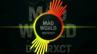DISTRXCT &ndash; Mad World (Techno Edit)
