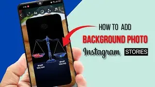 Как добавить фоновое изображение в историю Instagram?