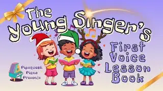 The Guide for Future Singing Stars - The Young Singer's First Voice Lesson Book