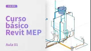 APRESENTAÇÃO | CURSO BÁSICO DE REVIT MEP PARA PROJETO HIDROSSANITÁRIO | ERIK BIM