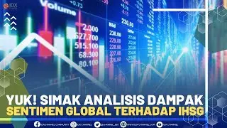 Yuk! Simak Analisis Dampak Sentimen Global Terhadap IHSG