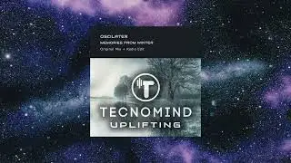 Oscilater - Memories From Winter (Original Mix) [TECNOMIND UPLIFTING]