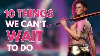 Top 10 Things We Can’t Wait To Do in Cyberpunk 2077 | Game Giveaway