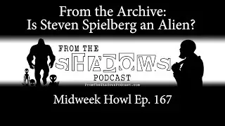 From the Archive: Is Steven Spielberg an Alien? Midweek Howl Ep.167