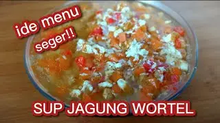 IDE MENU PUASA 'SUP JAGUNG WORTEL' SEGER BANGET UNTUK SAJIAN SAAT SAHUR ATAU BUKA PUASA, AUTO LAHAP👍