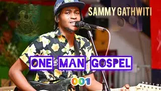 SAMMY GATHWITI - ONE MAN GUITAR MUGITHI GOSPEL 2024 Best Of All LIVE MIX 001#trending