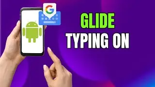 How to Enable Glide Typing on Gboard (Android & Samsung Galaxy) &ndash; 2026