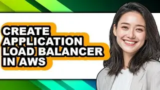 How to Create Application Load Balancer in Aws - Full Guide